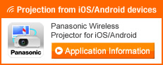 Projection from iOS/Android devices Panasonic Wireless Projector for iOS/Android Application Information